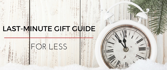 Last-Minute Gift Guide for Less