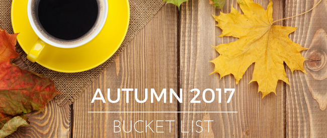 Autumn 2017 Bucket List